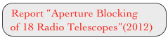 Report “Aperture Blocking      of 18 Radio Telescopes”(2012)   
